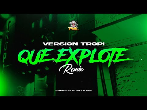 DJ PIRATA / MAXI GEN / EL KAIO - QUE EXPLOTE (VERSION TROPI)