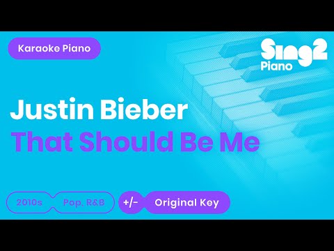 JUSTIN BIEBER “That Should Be Me” (Piano backing for your cover/karaoke version)