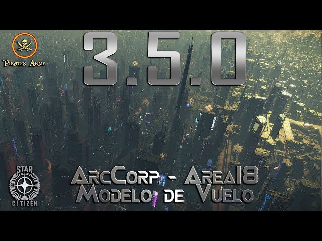 Star Citizen Español - ArcCorp & Area18 - Update 3.5.0 - Nuevo Modelo de Vuelo