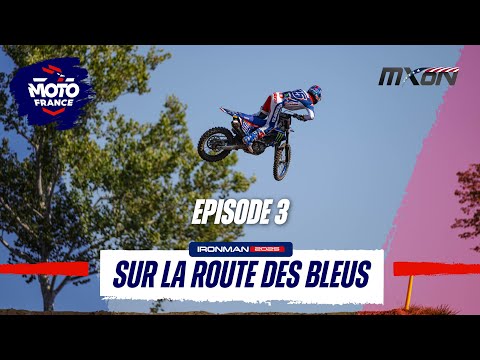 Sur la Route des Bleus - Épisode 3 - MXDN - Ironman 2025