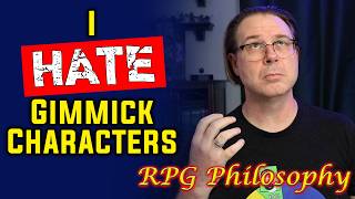 Gimmick Characters Suck - RPG Philosophy