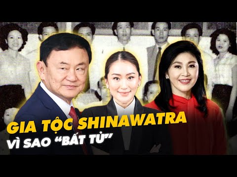 VÌ SAO GIA TỘC SHINAWATRA "BẤT TỬ"?