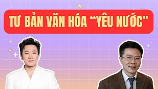 DÂN TỘC, YÊU NƯỚC, VÀ LOGIC THỊ TRƯỜNG: MỘT TƯ BẢN VĂN HÓA MỚI? | TRIẾT HỌC ĐẠI CHÚNG | HỘI ĐỒNG CỪU