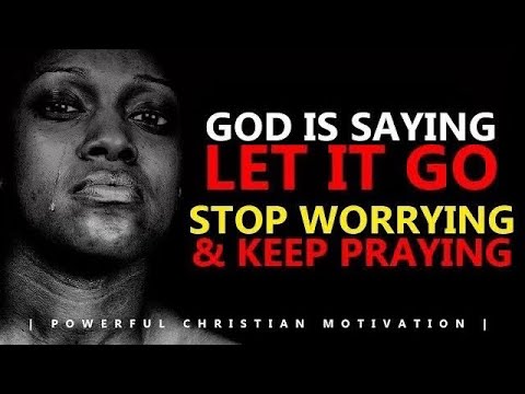 STOP WORRYING | PRAY AND LET GOD LEAD YOU - Powerful Inspirational Video (MUST WATCH)