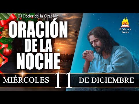 🙏ORACIÓN de la Noche de hoy MIERCOLES 11 de Diciembre de 2024 | El Poder de la Oración