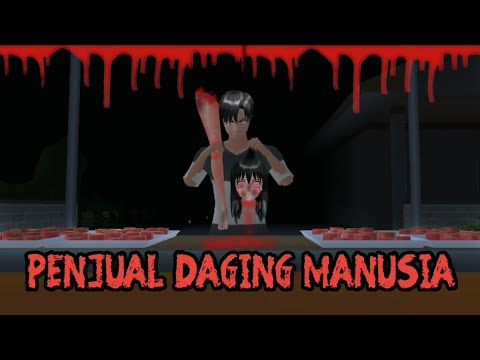 PENJUAL DAGING MANUSIA || HOROR MOVIE SAKURA SCHOOL SIMULATOR HOROR