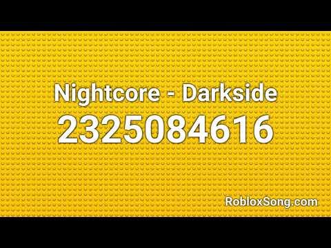 Id Code For Darkside 07 2021 - roblox id codes nightcore