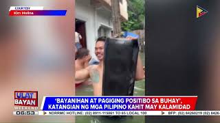 #UlatBayanWeekend | Bayanihan at pagiging positibo ng mga Pinoy, muling nakita sa harap ng ma...
