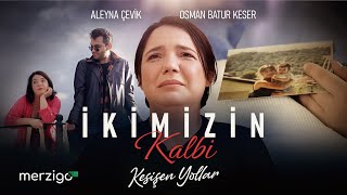 İkimizin Kalbi - Kesişen Yollar | Türk Dram Filmi | "İlk Kez YouTube’da!"