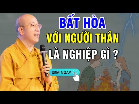 Luôn BẤT HÒA Với Người Thân Trong Gia Đình Là NGHIỆP Gì? - Vấn Đáp  Thầy Thích Trúc Thái Minh