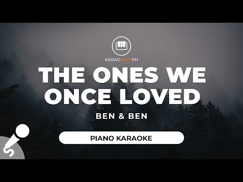 The Ones We Once Loved – Ben & Ben (Piano Karaoke)