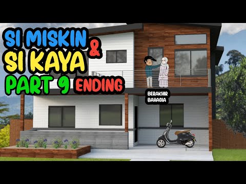 SI MISKIN DAN SI KAYA PART 9 ENDING