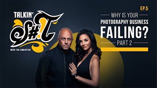 TSWC // Ep.5 Why Your Photography Business Is Failing Part 2