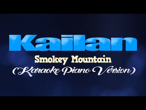 KAILAN – Smokey Mountain (KARAOKE PIANO VERSION)