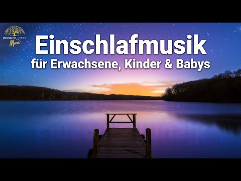 Einschlafmusik für Erwachsene, Kinder und Babys - Musik zum Einschlafen, Schlafmusik, Einschlafmusik