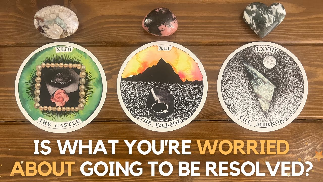 Is What You're Worried About Going to Be Resolved?