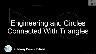 Engineering and Circles Connected With Triangles