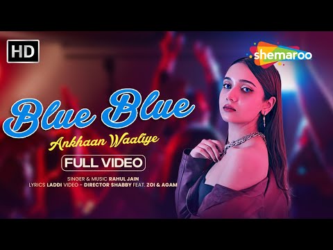 Blue Blue Ankhaan Waaliye (4K Video) - Rahul Jain ft Zoi & Agam | Latest Song 2025