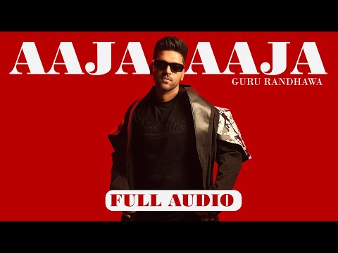 Aaja Ni Aaja - Guru Randhawa - Punjabi Songs 2025
