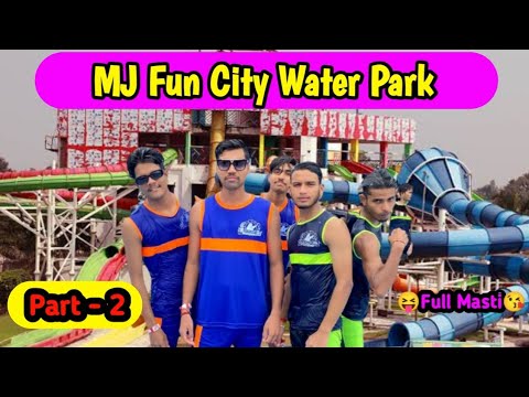 Part- 2 MJ Fun City Water Park ka Vlog / Full Masti / My first vlog