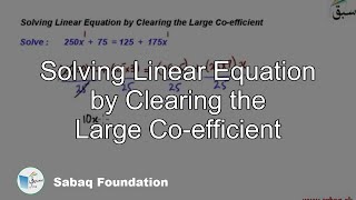 Solving Linear Equation by Clearing the Large Co-efficient