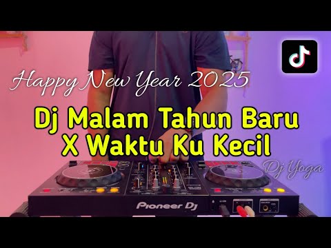 DJ MALAM TAHUN BARU 2025 X WAKTU KU KECIL VIRAL FULL BASS