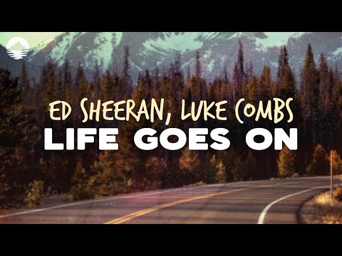 Ed Sheeran - Life Goes On (feat. Luke Combs) | Lyrics