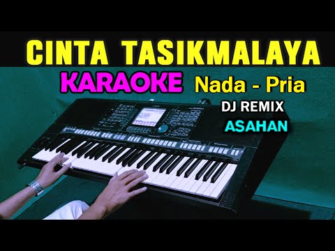 CINTA TASIKMALAYA - Asahan ( KARAOKE DJ REMIX ) NADA PRIA