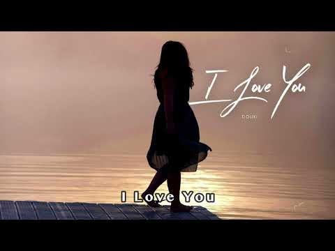 Douki - I Love You (Official Music Lyrics)