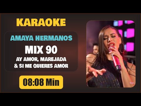 Karaoke | MIX 90 ”Ay Amor, Marejada & Si Quieres Mi Amor” (Coros) – Amaya Hermanos