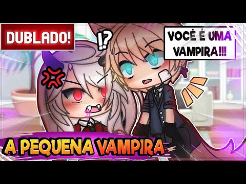 [ DUBLADO ] A PEQUENA VAMPIRA POPULAR 😱- Mintelvn l mini filme GACHA LIFE