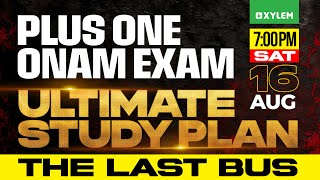 Plus One Onam Exam Ultimate Study Plan | The Last Bus | Xylem Plus One