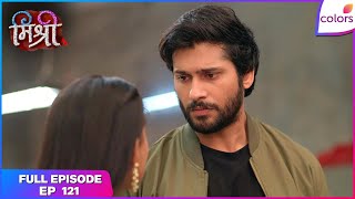 Mishri | Full Ep. 121 | Raghav seeks revenge | Colors TV