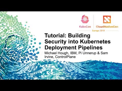 Tutorial: Building Security into Kubernetes Deployment Pipelines