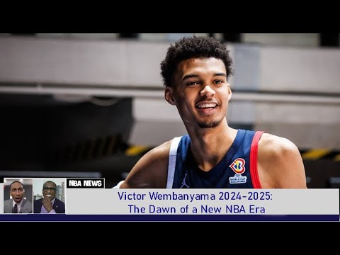 Victor Wembanyama's Rise How the 2024-25 Season Marked a New Chapter in NBA History
