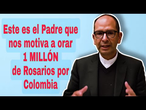 🔔 ¡1 MILLÓN DE ROSARIOS POR COLOMBIA 🇨🇴! /  Este es el Padre que nos convoca!