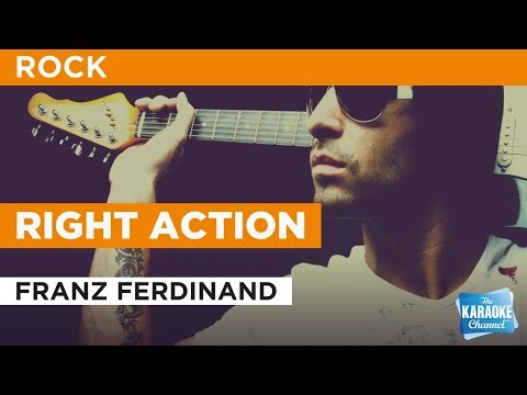 Right Action in the Style of “Franz Ferdinand” karaoke video with lyrics (no lead vocal)