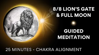 Lion’s Gate 8/8 AND Full Moon Guided Meditation 🌟 Chakra Alignment, Manifestation & Visualization