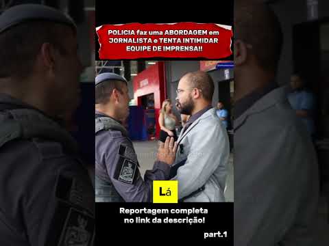 JORNALISTA É INTIMIDADO PELA POLÍCIA EM PLENA REPORTAGEM! 😱📹
