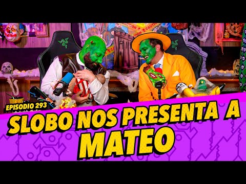 Episodio 293 - Slobo nos presenta  a Mateo