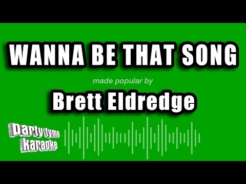 Brett Eldredge – Wanna Be That Song (Karaoke Version)