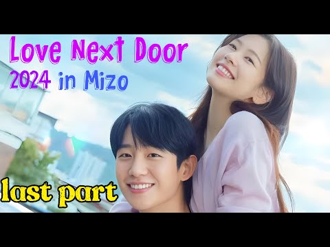 Thian tha tak inkara hmangaihna lo piang chu! | Love Next Door | Part 7 (last)