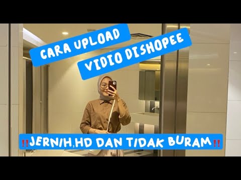 2 CARA UPLOAD VIDIO DI SHOPEE JERNIH DAN HD #shopeeaffiliate
