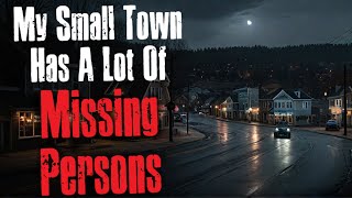 My Small Town Has A Lot Of Missing Persons - Creepypasta