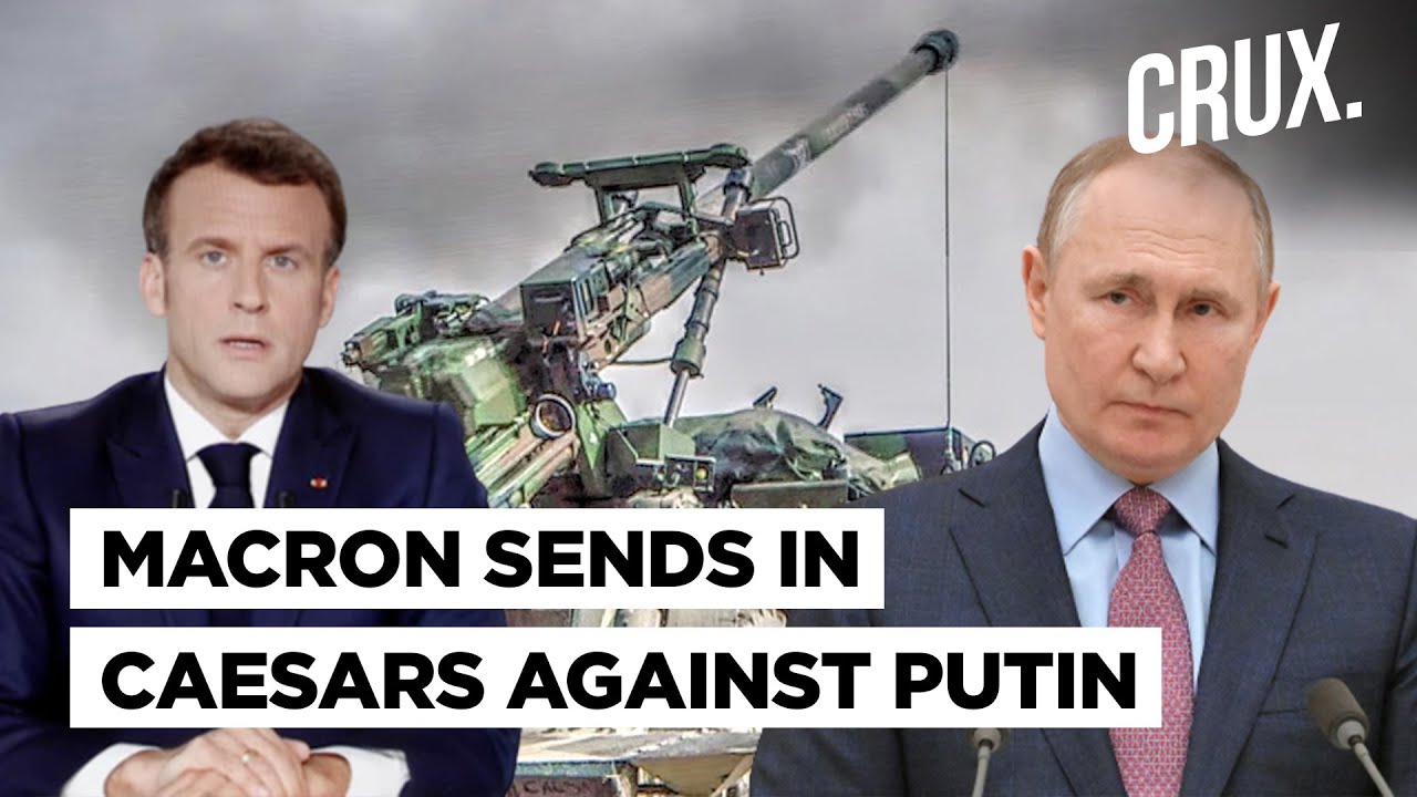 France sends CAESAR Howitzers to Ukraine Against Russia, Macron Says ‘Won’t Be Parties to Conflict’