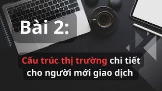 Bài 2: Cấu trúc thị trường | Market Structure | Vietnam Forex Factory