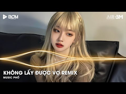 Không Lấy Được Vợ Remix (Hồ Gia Khánh) - Ngày Em Bước Theo Chồng Remix🎼Nhạc Trend Tiktok Remix 2025