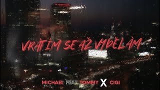 Michael - VRATIM SE AZ VYDELAM (feat. Tommy, Cigi)