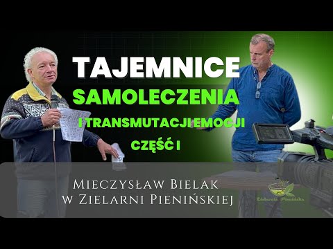 Tajemnice Samoleczenia i Transmutacji Emocji - Mieczysław Bielak cz1/3