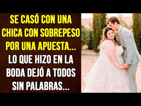 Se casó con una chica con sobrepeso por una apuesta.Lo que hizo en la boda dejó a todos sin palabras